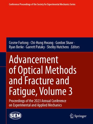 cover image of Advancement of Optical Methods and Fracture and Fatigue, Volume 3